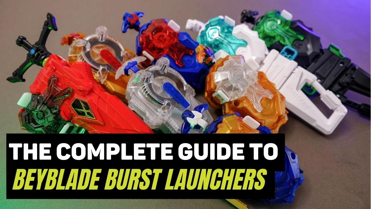 The Complete Guide To Beyblade Burst Launchers